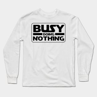 Busy Doing Nothing Long Sleeve T-Shirt